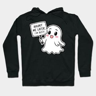 Haunt me later, im busy Hoodie